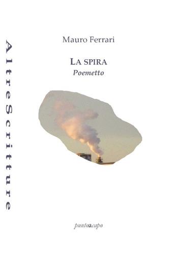 La spira - Mauro Ferrari - Libro Puntoacapo 2019 | Libraccio.it