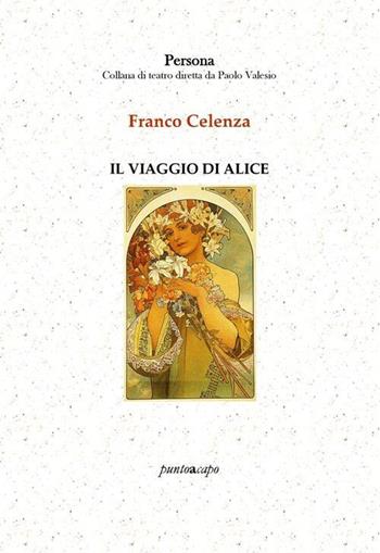 Il viaggio di Alice - Franco Celenza - Libro Puntoacapo 2019 | Libraccio.it