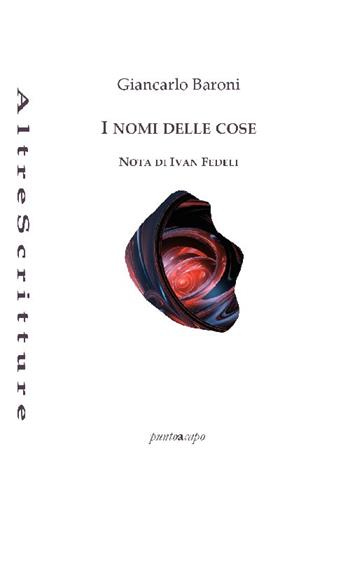 I nomi delle cose - Giancarlo Baroni - Libro Puntoacapo 2020, AltreScritture | Libraccio.it