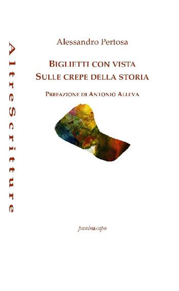 Biglietti con vista sulle crepe della storia - Alessandro Pertosa - Libro Puntoacapo 2020, AltreScritture | Libraccio.it