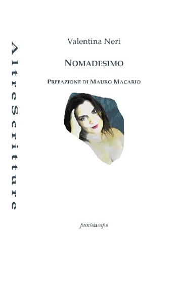 Nomadesimo - Valentina Neri - Libro Puntoacapo 2020, AltreScritture | Libraccio.it