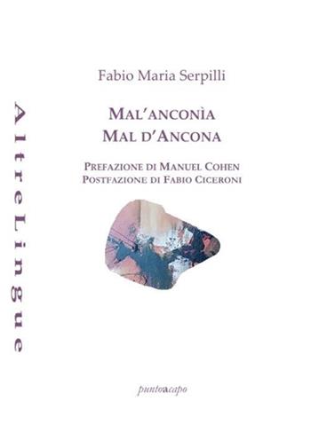 Mal'Anconìa-Mal d'Ancona - Fabio Maria Serpilli - Libro Puntoacapo 2021 | Libraccio.it