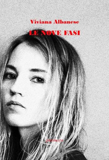 Le nove fasi - Viviana Albanese - Libro Puntoacapo 2021, Le impronte | Libraccio.it