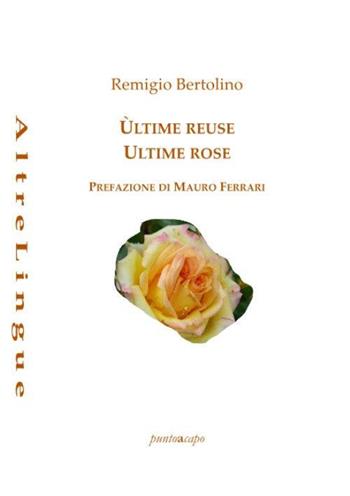 Ùltime reuse. Ultime rose - Remigio Bertolino - Libro Puntoacapo 2021 | Libraccio.it