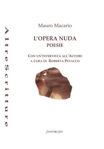 L' opera nuda. Poesie - Mauro Macario - Libro Puntoacapo 2021 | Libraccio.it