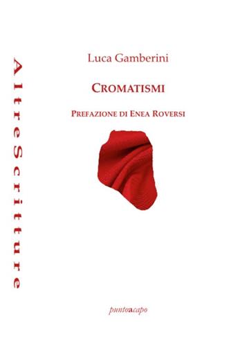 Cromatismi - Luca Gamberini - Libro Puntoacapo 2022, AltreScritture | Libraccio.it