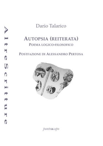 Autopsia (reiterata) - Dario Talarico - Libro Puntoacapo 2022 | Libraccio.it