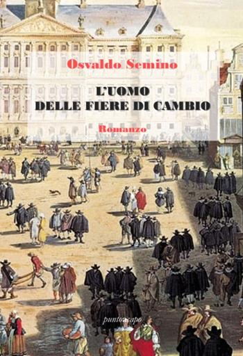 L' uomo delle Fiere di Cambio - Osvaldo Semino - Libro Puntoacapo 2022 | Libraccio.it