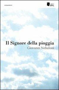 Il signore della pioggia - Giovanni Nebuloni - Libro I Libri di Emil 2012, Composizioni | Libraccio.it