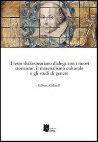 Il testo shakespeariano dialoga con i nuovi storicismi, il materialismo culturale e gli studi di genere - Gilberta Golinelli - Libro I Libri di Emil 2012 | Libraccio.it