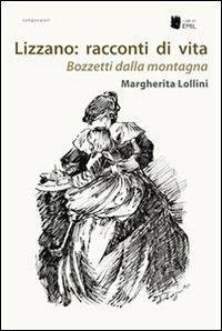 Lizzano. Racconti di vita. Bozzetti dalla montagna composizioni - Margherita Lollini - Libro I Libri di Emil 2013, Composizioni | Libraccio.it