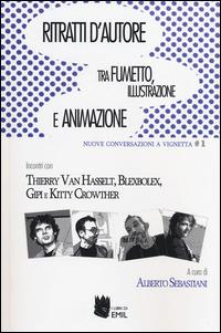 Ritratti d'autore. Tra fumetto, illustrazione e animazione  - Libro I Libri di Emil 2014, Nuove conversazioni a vignetta | Libraccio.it