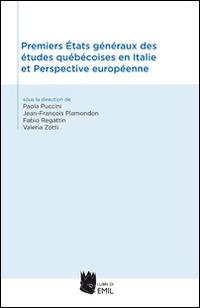 Premiers états généreaux des études québécoises en Italie et perspective européenne - Valeria Zotti, Paola Puccini, Jean-François Plamondon - Libro I Libri di Emil 2014 | Libraccio.it