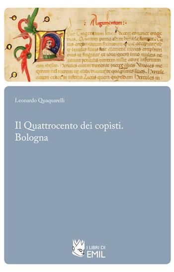 Il Quattrocento dei copisti. Bologna  - Libro I Libri di Emil 2015 | Libraccio.it