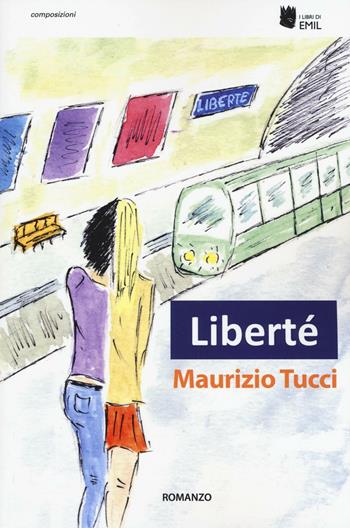 Liberté - Maurizio Tucci - Libro I Libri di Emil 2016, Composizioni | Libraccio.it
