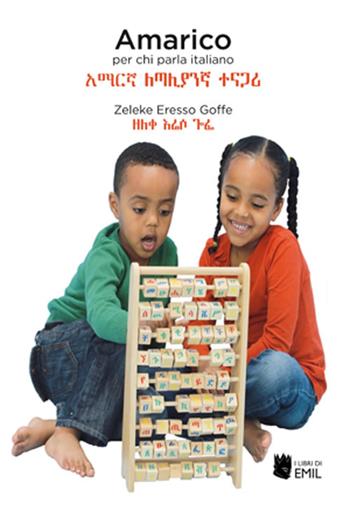 Amarico per chi parla italiano - Goffre Zeleke Eresso - Libro I Libri di Emil 2016 | Libraccio.it