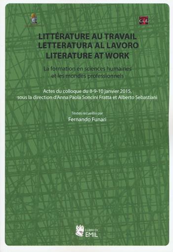 Litterature au travail-Letteratura al lavoro-Literature at work. Ediz. multilingue  - Libro I Libri di Emil 2017 | Libraccio.it