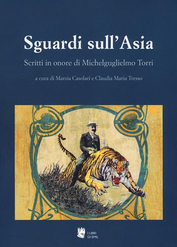 Sguardi sull'Asia. Scritti in onore di Michelguglielmo Torri  - Libro I Libri di Emil 2018 | Libraccio.it