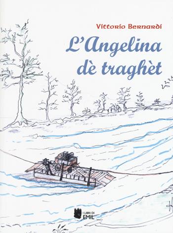 L' Angelina dè traghèt - Vittorio Bernardi - Libro I Libri di Emil 2017, Composizioni | Libraccio.it
