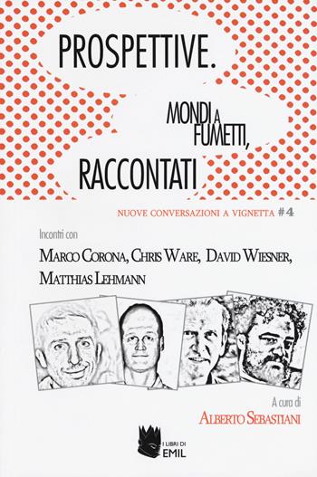 Prospettive. Mondi a fumetti, raccontati  - Libro I Libri di Emil 2017, Nuove conversazioni a vignetta | Libraccio.it