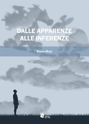 Dalle apparenze alle inferenze - Elena Musi - Libro I Libri di Emil 2021, Retorica, argomentazione, linguistica | Libraccio.it