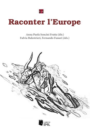 Raconter l'Europe  - Libro I Libri di Emil 2018, Collection C.L.E. Cultures Littéraires Européennes | Libraccio.it