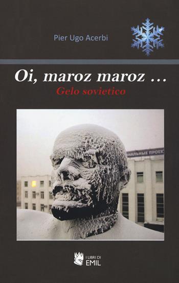 Oi, maroz maroz... Gelo sovietico - P. Ugo Acerbi - Libro I Libri di Emil 2018, Composizioni | Libraccio.it