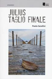 Julius. Taglio finale