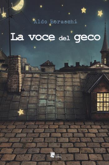 La voce del geco - Aldo Boraschi - Libro I Libri di Emil 2018, Composizioni | Libraccio.it