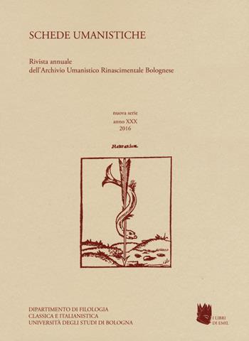 Schede umanistiche. Rivista annuale dell'Archivio Umanistico Rinascimentale Bolognese. Vol. 30  - Libro I Libri di Emil 2019 | Libraccio.it