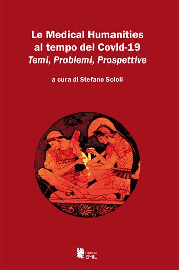 Le Medical Humanities al tempo del Covid-19. Temi, Problemi, Prospettive  - Libro I Libri di Emil 2021, Medical Humanities. Letteratura e linguistica | Libraccio.it