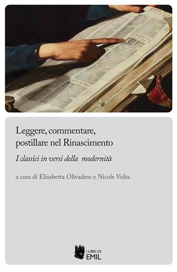 Leggere, commentare, postillare nel Rinascimento. I classici in versi della modernità  - Libro I Libri di Emil 2023, Biblioteca di studi e testi italiani | Libraccio.it