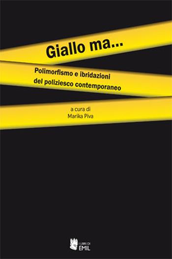 Giallo ma... Polimorfismo e ibridazioni del poliziesco contemporaneo  - Libro I Libri di Emil 2022, Per Nubes | Libraccio.it