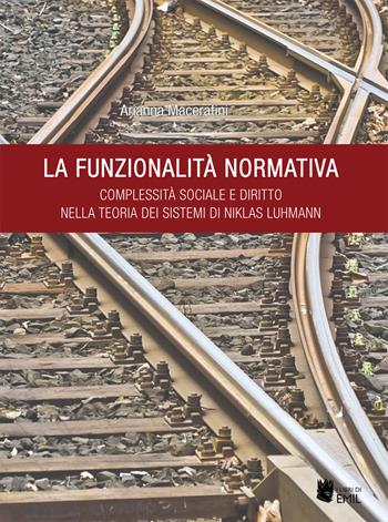 La funzionalità normativa. Complessità sociale e diritto nella teoria dei sistemi di Niklas Luhmann - Arianna Maceratini - Libro I Libri di Emil 2022, Universitariae | Libraccio.it