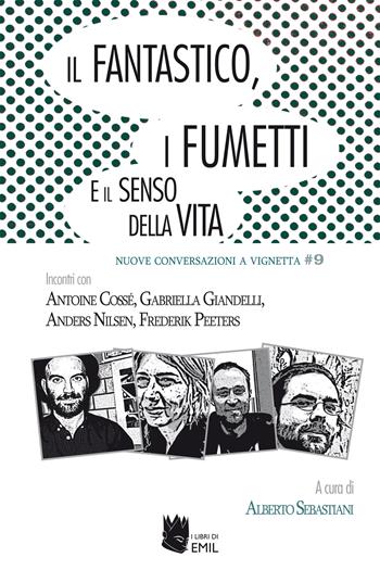 Il fantastico, i fumetti e il senso della vita  - Libro I Libri di Emil 2022, Nuove conversazioni a vignetta | Libraccio.it
