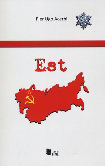 Est - Pier Ugo Acerbi - Libro I Libri di Emil 2022, Composizioni | Libraccio.it