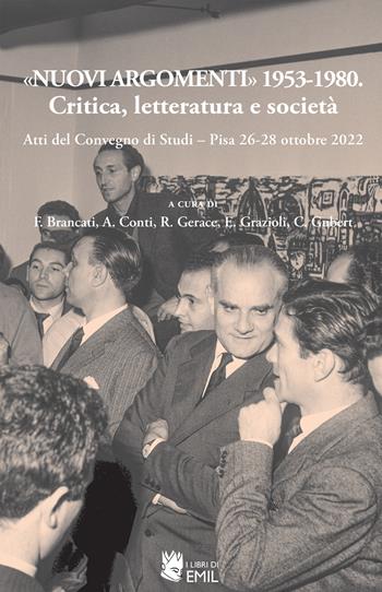 «Nuovi argomenti» 1953-1980. Critica, letteratura e società. Atti del Convegno di Studi (Pisa, 26-28 ottobre 2022)  - Libro I Libri di Emil 2024, Universitariae | Libraccio.it