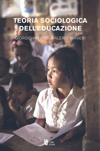 Teoria sociologica dell'educazione - Giorgio Manfré, Valerio Manieri - Libro I Libri di Emil 2024, Universitariae | Libraccio.it