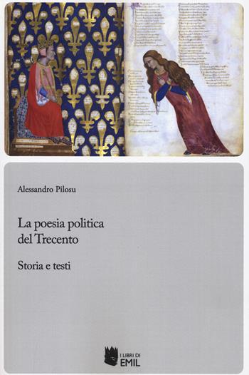 La poesia politica del trecento. Storia e testi - Alessandro Pilosu - Libro I Libri di Emil 2025, Biblioteca di studi e testi italiani | Libraccio.it