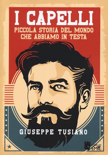 I capelli. Piccola storia del mondo che abbiamo in testa - Giuseppe Tusiano - Libro I Libri di Emil 2024 | Libraccio.it