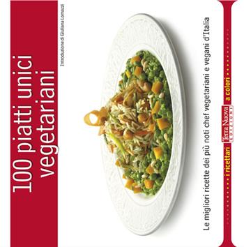 100 piatti unici vegetariani  - Libro Terra Nuova Edizioni 2013, I ricettari a colori | Libraccio.it