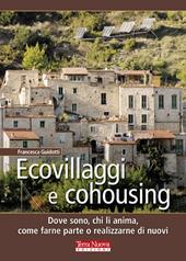 Ecovillaggi e cohousing. Dove sono, chi li anima, come farne parte o realizzarne di nuovi