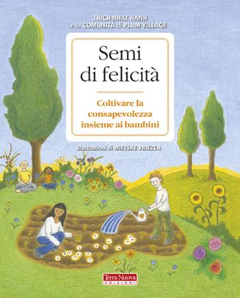 Semi di felicità. Coltivare la consapevolezza insieme ai bambini - Thich Nhat Hanh - Libro Terra Nuova Edizioni 2012, Ricerca interiore | Libraccio.it