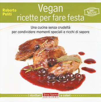 Vegan ricette per fare feste - Roberto Politi - Libro Terra Nuova Edizioni 2014 | Libraccio.it