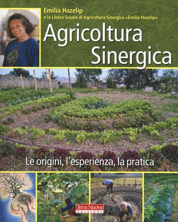 Agricoltura sinergica. Le origini, l'esperienza, la pratica - Emilia Hazelip - Libro Terra Nuova Edizioni 2014, Agricoltura naturale | Libraccio.it