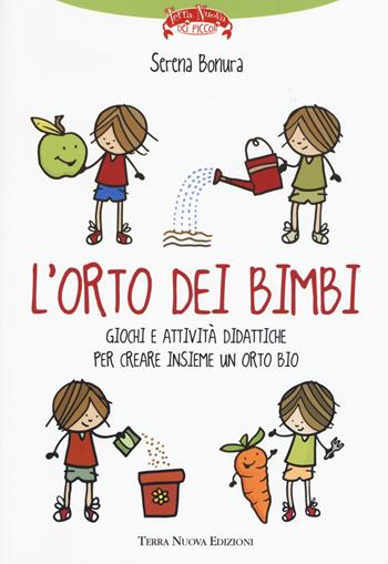 L'orto dei bimbi - Serena Bonura - Libro Terra Nuova Edizioni 2015, Terra Nuova dei piccoli | Libraccio.it