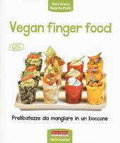 Vegan finger food. Prelibatezze da mangiare in un boccone