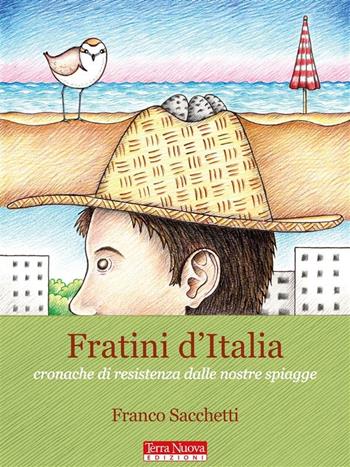 Fratini d'Italia. Cronache di resistenza dalle nostre spiagge - Franco Sacchetti - Libro Terra Nuova Edizioni 2016 | Libraccio.it