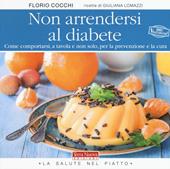 Non arrendersi al diabete. Come comportarsi, a tavola e non solo, per la prevenzione e la cura