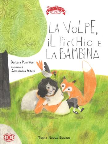 La volpe, il picchio e la bambina. Ediz. a colori - Barbara Pumhösel - Libro Terra Nuova Edizioni 2017, Terra Nuova dei piccoli | Libraccio.it